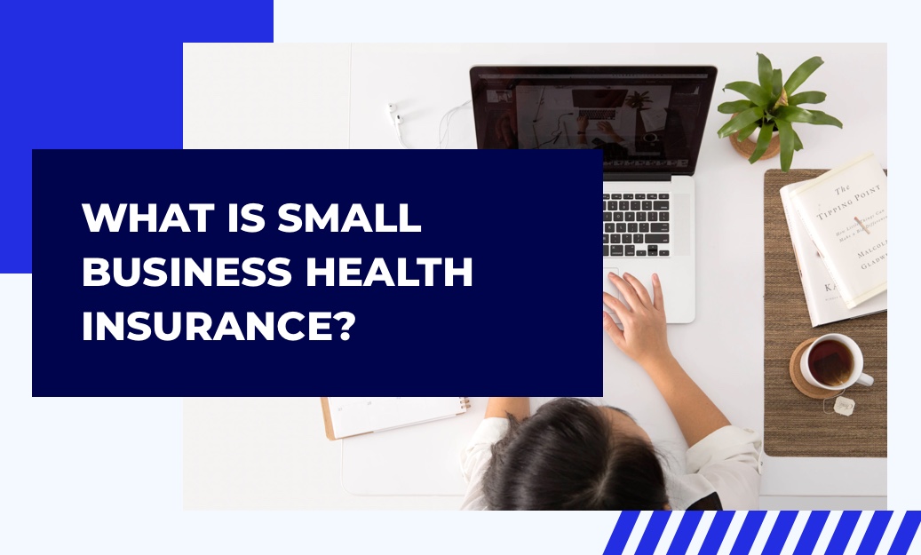 Health Insurance for Small Businesses Protecting Your Employees and Your Bottom Line